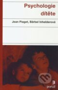 Kniha: Psychologie dítěte (Bärbel Inhelder a Jean Piaget). Portál, 2010 Kniha: Psychologie dítěte (Bärbel Inhelder a Jean Piaget). Portál, 2010
