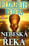 Kniha: Nebeská řeka (Elizabeth Peters). Alpress, 2010 Kniha: Nebeská řeka (Elizabeth Peters). Alpress, 2010