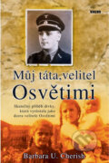 Kniha: Můj táta, velitel Osvětimi (Barbara U. Cherish), 2010 Kniha: Můj táta, velitel Osvětimi (Barbara U. Cherish), 2010