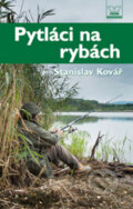Kniha: Pytláci na rybách (Stanislav Kovář). Víkend, 2010 Kniha: Pytláci na rybách (Stanislav Kovář). Víkend, 2010