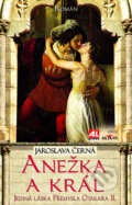 Kniha: Anežka a král (Jaroslava Černá). Alpress, 2010 Kniha: Anežka a král (Jaroslava Černá). Alpress, 2010