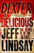 Kniha: Dexter is Delicious (Jeff Lindsay). Orion, 2010 Kniha: Dexter is Delicious (Jeff Lindsay). Orion, 2010