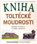 Kniha: Kniha toltécké moudrosti (Allan Hardman). Pragma, 2008 Kniha: Kniha toltécké moudrosti (Allan Hardman). Pragma, 2008