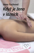 Kniha: Když je žena v lázních (Irena Fuchsová). Beskydy, 2010 Kniha: Když je žena v lázních (Irena Fuchsová). Beskydy, 2010