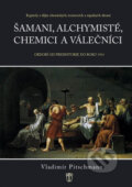 Kniha: Šamani, alchymisté, chemici a válečníci (Vladimír Pitschmann). Naše vojsko CZ, 2010 Kniha: Šamani, alchymisté, chemici a válečníci (Vladimír Pitschmann). Naše vojsko CZ, 2010