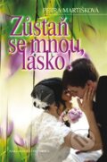 Kniha: Zůstaň se mnou, lásko! (Petra Martišková). Nakladatelství Erika, 2010 Kniha: Zůstaň se mnou, lásko! (Petra Martišková). Nakladatelství Erika, 2010