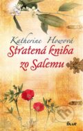 Kniha: Stratená kniha zo Salemu (Katherine Howová), 2010 Kniha: Stratená kniha zo Salemu (Katherine Howová), 2010