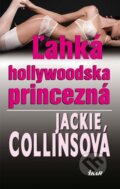 Kniha: Ľahká hollywoodska princezná (Jackie Collins), 2010 Kniha: Ľahká hollywoodska princezná (Jackie Collins), 2010