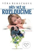 Kniha: Dřív než se rozloučíme (Věra Řeháčková). Nakladatelství Erika, 2010 Kniha: Dřív než se rozloučíme (Věra Řeháčková). Nakladatelství Erika, 2010