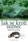 Kniha: Jak se krotí sumec (Bohumír Machát). Nakladatelství Erika, 2010 Kniha: Jak se krotí sumec (Bohumír Machát). Nakladatelství Erika, 2010