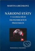 Kniha: Národní státy v globálních ekonomických procesech (Martina Jiránková). Professional Publishing, 2010 Kniha: Národní státy v globálních ekonomických procesech (Martina Jiránková). Professional Publishing, 2010