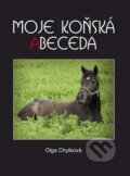 Kniha: Moje koňská abeceda (Olga Chytková). Akcent, 2010 Kniha: Moje koňská abeceda (Olga Chytková). Akcent, 2010