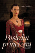 Kniha: Poslední princezna (Naďa Horáková). Akcent, 2010 Kniha: Poslední princezna (Naďa Horáková). Akcent, 2010