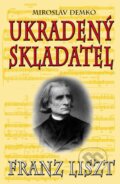 Kniha: Franz Liszt - Ukradený skladatel (Miroslav Demko). Eko-konzult, 2010 Kniha: Franz Liszt - Ukradený skladatel (Miroslav Demko). Eko-konzult, 2010