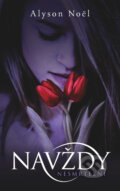Kniha: Navždy (Alyson Noel). Slovart, 2010 Kniha: Navždy (Alyson Noel). Slovart, 2010