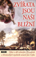 Kniha: Zvířata jsou naši bližní (Jan Čejka). Práh, 2010 Kniha: Zvířata jsou naši bližní (Jan Čejka). Práh, 2010
