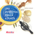 Kniha: Jak zvířátka pekla koláče (Martina Kavková). Amenius, 2010 Kniha: Jak zvířátka pekla koláče (Martina Kavková). Amenius, 2010