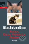 Kniha: Kočka, která vyprávěla příběhy (Lilian Jackson Braun). Moba, 2010 Kniha: Kočka, která vyprávěla příběhy (Lilian Jackson Braun). Moba, 2010