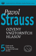 Kniha: Ozveny vnútorných hlasov (5) (Pavol Strauss). Vydavateľstvo Michala Vaška, 2010 Kniha: Ozveny vnútorných hlasov (5) (Pavol Strauss). Vydavateľstvo Michala Vaška, 2010