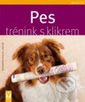 Kniha: Pes - Trénink s klikrem (Katharina Schleglová-Koflerová). Vašut, 2010 Kniha: Pes - Trénink s klikrem (Katharina Schleglová-Koflerová). Vašut, 2010