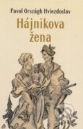 Kniha: Hájnikova žena (Pavol Országh Hviezdoslav). Oravské múzeum P. O. Hviezdoslava v Dolnom Kubíne, 2017 Kniha: Hájnikova žena (Pavol Országh Hviezdoslav). Oravské múzeum P. O. Hviezdoslava v Dolnom Kubíne, 2017