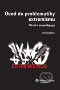 Kniha: Úvod do problematiky extremismu (David Lebeda). Wolters Kluwer ČR, 2013 Kniha: Úvod do problematiky extremismu (David Lebeda). Wolters Kluwer ČR, 2013