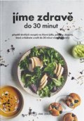 Kniha: Jíme zdravě do 30 minut (Autorský kolektiv). Fitrecepty, 2021 Kniha: Jíme zdravě do 30 minut (Autorský kolektiv). Fitrecepty, 2021
