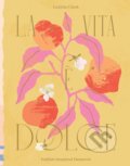 Kniha: La Vita e Dolce (Letitia Clark). Hardie Grant, 2021 Kniha: La Vita e Dolce (Letitia Clark). Hardie Grant, 2021