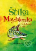 Kniha: Štika Majdalenka a duhový míč (Jan Opatřil). Opatřil Jan, 2021 Kniha: Štika Majdalenka a duhový míč (Jan Opatřil). Opatřil Jan, 2021