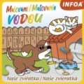 Kniha: Malování / Maľovanie vodou - Naše zvířátka / Naše zvieratká (INFOA). INFOA, 2021 Kniha: Malování / Maľovanie vodou - Naše zvířátka / Naše zvieratká (INFOA). INFOA, 2021