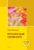 Kniha: Psychologie osobnosti (Milan Nakonečný). Triton, 2021 Kniha: Psychologie osobnosti (Milan Nakonečný). Triton, 2021