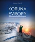 Kniha: Koruna Evropy - rozšířené vydání (Jaromír Zaoral), 2021 Kniha: Koruna Evropy - rozšířené vydání (Jaromír Zaoral), 2021