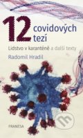 Kniha: 12 covidových tezí (Radomil Hradil). Franesa, 2021 Kniha: 12 covidových tezí (Radomil Hradil). Franesa, 2021