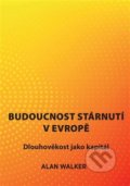 Kniha: Budoucnost stárnutí v Evropě (Alan Walker). SUSA, 2021 Kniha: Budoucnost stárnutí v Evropě (Alan Walker). SUSA, 2021
