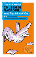Kniha: Co jsem si nadrobil (Rudolf Křesťan). Andrej Šťastný, 2010 Kniha: Co jsem si nadrobil (Rudolf Křesťan). Andrej Šťastný, 2010
