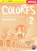 Kniha: Colores 2 - pracovní sešit (INFOA). INFOA, 2010 Kniha: Colores 2 - pracovní sešit (INFOA). INFOA, 2010