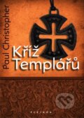 Kniha: Kříž Templářů (Paul Christopher). Plejáda, 2010 Kniha: Kříž Templářů (Paul Christopher). Plejáda, 2010