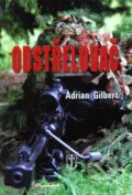 Kniha: Odstřelovač (Adrian Gilbert). Naše vojsko CZ, 2010 Kniha: Odstřelovač (Adrian Gilbert). Naše vojsko CZ, 2010