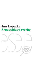 Kniha: Předpoklady tvorby (Jan Lopatka). Plus, 2010 Kniha: Předpoklady tvorby (Jan Lopatka). Plus, 2010