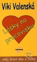 Kniha: Lásky na pracovisku (Viki Valenská). LastArtist, 2010 Kniha: Lásky na pracovisku (Viki Valenská). LastArtist, 2010
