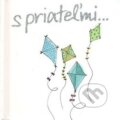 Kniha: S priateľmi... (Helen Exley). Slovart, 2010 Kniha: S priateľmi... (Helen Exley). Slovart, 2010
