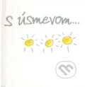 Kniha: S úsmevom... (Helen Exley). Slovart, 2010 Kniha: S úsmevom... (Helen Exley). Slovart, 2010