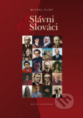 Kniha: Slávni Slováci (Michal Eliáš). Matica slovenská, 2010 Kniha: Slávni Slováci (Michal Eliáš). Matica slovenská, 2010