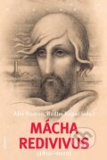 Kniha: Mácha redivivus 1810 - 2010 (Aleš Haman a Radim Kopáč). Academia, 2010 Kniha: Mácha redivivus 1810 - 2010 (Aleš Haman a Radim Kopáč). Academia, 2010