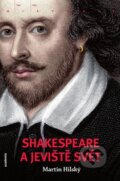 Kniha: Shakespeare a jeviště svět (Martin Hilský). Academia, 2010 Kniha: Shakespeare a jeviště svět (Martin Hilský). Academia, 2010