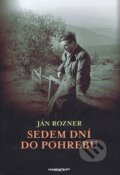 Kniha: Sedem dní do pohrebu (Ján Rozner), 2010 Kniha: Sedem dní do pohrebu (Ján Rozner), 2010
