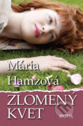 Kniha: Zlomený kvet (Mária Hamzová). Motýľ, 2010 Kniha: Zlomený kvet (Mária Hamzová). Motýľ, 2010