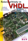 Kniha: Řešené příklady ve VHDL (Jiří Král). BEN - technická literatura, 2010 Kniha: Řešené příklady ve VHDL (Jiří Král). BEN - technická literatura, 2010