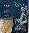 Kniha: Tri lásky (Tomáš Janovic a kolektív), 2010 Kniha: Tri lásky (Tomáš Janovic a kolektív), 2010