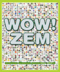 Kniha: WOW! - Zem (John Woodward). Slovart, 2010 Kniha: WOW! - Zem (John Woodward). Slovart, 2010